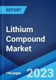 Lithium Compound Market: Global Industry Trends, Share, Size, Growth, Opportunity and Forecast 2023-2028- Product Image