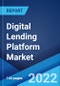 Digital Lending Platform Market: Global Industry Trends, Share, Size, Growth, Opportunity and Forecast 2022-2027 - Product Image