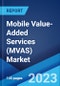 Mobile Value-Added Services (MVAS) Market: Global Industry Trends, Share, Size, Growth, Opportunity and Forecast 2022-2027 - Product Image