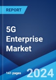 5G Enterprise Market: Global Industry Trends, Share, Size, Growth, Opportunity and Forecast 2023-2028- Product Image