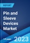 Pin and Sleeve Devices Market: Global Industry Trends, Share, Size, Growth, Opportunity and Forecast 2022-2027 - Product Image