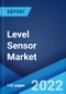 Level Sensor Market: Global Industry Trends, Share, Size, Growth, Opportunity and Forecast 2022-2027 - Product Image