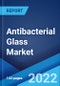 Antibacterial Glass Market: Global Industry Trends, Share, Size, Growth, Opportunity and Forecast 2022-2027 - Product Thumbnail Image