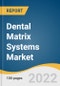 Dental Matrix Systems Market Size, Share & Trends Analysis Report By Type (Circumferential Matrix Systems, Sectional Matrix Systems), By End Use, By Region, And Segments Forecasts, 2022 - 2030 - Product Thumbnail Image