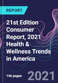 21st Edition Consumer Report, 2021 Health & Wellness Trends in America- Product Image
