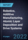 Growth Opportunities in Robotics, Additive Manufacturing, Atomic Layer Deposition and Drive Systems- Product Image