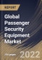 Global Passenger Security Equipment Market Size, Share & Industry Trends Analysis Report By Offering, By Transport Infrastructure, By Type, By Regional Outlook and Forecast, 2022 - 2028 - Product Thumbnail Image