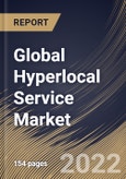 Global Hyperlocal Service Market Size, Share & Industry Trends Analysis Report By Nature, By Type, By Regional Outlook and Forecast, 2022 - 2028- Product Image