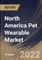 North America Pet Wearable Market Size, Share & Industry Trends Analysis Report By Application, By Technology, By Country and Growth Forecast, 2022 - 2028 - Product Thumbnail Image
