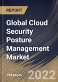 Global Cloud Security Posture Management Market Size, Share & Industry Trends Analysis Report By Component, By Cloud Model, By Organization Size, By Vertical, By Regional Outlook and Forecast, 2022 - 2028- Product Image