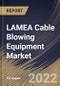 LAMEA Cable Blowing Equipment Market Size, Share & Industry Trends Analysis Report By Power Type, By Cable Type, By Country and Growth Forecast, 2022 - 2028 - Product Thumbnail Image
