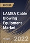 LAMEA Cable Blowing Equipment Market Size, Share & Industry Trends Analysis Report By Power Type, By Cable Type, By Country and Growth Forecast, 2022 - 2028 - Product Thumbnail Image