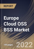 Europe Cloud OSS BSS Market Size, Share & Industry Trends Analysis Report By Component, By BSS Type, By OSS Type, By Cloud Type, By Organization Size, By Operator Type, By Country and Growth Forecast, 2022 - 2028- Product Image