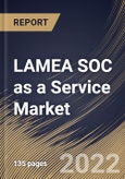 LAMEA SOC as a Service Market Size, Share & Industry Trends Analysis Report By Type, By Vertical, By Component, By Offering Type, By Organization Size, By Application, By Country and Growth Forecast, 2022 - 2028- Product Image