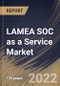 LAMEA SOC as a Service Market Size, Share & Industry Trends Analysis Report By Type, By Vertical, By Component, By Offering Type, By Organization Size, By Application, By Country and Growth Forecast, 2022 - 2028 - Product Thumbnail Image