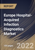Europe Hospital-Acquired Infection Diagnostics Market Size, Share & Industry Trends Analysis Report By Product, By Infection Type, By Application, By Test Type, By End User, By Country and Growth Forecast, 2022 - 2028- Product Image