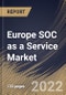 Europe SOC as a Service Market Size, Share & Industry Trends Analysis Report By Type, By Vertical, By Component, By Offering Type, By Organization Size, By Application, By Country and Growth Forecast, 2022 - 2028 - Product Image