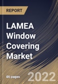 LAMEA Window Covering Market Size, Share & Industry Trends Analysis Report By Technology, By Installation, By Distribution Channel, By Application, By Type, By Country and Growth Forecast, 2022 - 2028- Product Image