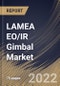 LAMEA EO/IR Gimbal Market Size, Share & Industry Trends Analysis Report By Product Type, By End Use, By Country and Growth Forecast, 2022 - 2028 - Product Thumbnail Image