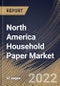 North America Household Paper Market Size, Share & Industry Trends Analysis Report By Type, By Distribution Channel, By Country and Growth Forecast, 2022 - 2028 - Product Image