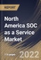 North America SOC as a Service Market Size, Share & Industry Trends Analysis Report By Type, By Vertical, By Component, By Offering Type, By Organization Size, By Application, By Country and Growth Forecast, 2022 - 2028 - Product Thumbnail Image