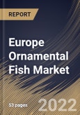 Europe Ornamental Fish Market Size, Share & Industry Trends Analysis Report By Application, By Product, By Country and Growth Forecast, 2022 - 2028- Product Image
