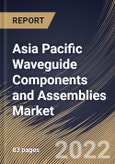 Asia Pacific Waveguide Components and Assemblies Market Size, Share & Industry Trends Analysis Report By Spectrum, By Sector, By Component, By Country and Growth Forecast, 2022 - 2028- Product Image