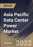 Asia Pacific Data Center Power Market Size, Share & Industry Trends Analysis Report By Component, By Operating Environment, By End User, By Country and Growth Forecast, 2022 - 2028- Product Image