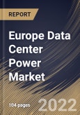 Europe Data Center Power Market Size, Share & Industry Trends Analysis Report By Component, By Operating Environment, By End User, By Country and Growth Forecast, 2022 - 2028- Product Image