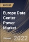 Europe Data Center Power Market Size, Share & Industry Trends Analysis Report By Component, By Operating Environment, By End User, By Country and Growth Forecast, 2022 - 2028 - Product Image