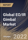 Global EO/IR Gimbal Market Size, Share & Industry Trends Analysis Report By Product Type, By End Use, By Regional Outlook and Forecast, 2022 - 2028- Product Image