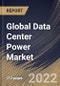 Global Data Center Power Market Size, Share & Industry Trends Analysis Report By Component, By Operating Environment, By End User, By Regional Outlook and Forecast, 2022 - 2028 - Product Thumbnail Image