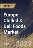 Europe Chilled & Deli Foods Market Size, Share & Industry Trends Analysis Report By Type, By Distribution Channel, By Product, By Country and Growth Forecast, 2022 - 2028- Product Image