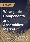 Waveguide Components and Assemblies Market Size, Share & Industry Trends Analysis Report By Spectrum, By Sector, By Component, By Regional Outlook and Forecast, 2022 - 2028- Product Image