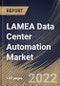 LAMEA Data Center Automation Market Size, Share & Industry Trends Analysis Report By Component, By Operating Environment, By End User, By Country and Growth Forecast, 2022 - 2028 - Product Thumbnail Image