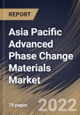 Asia Pacific Advanced Phase Change Materials Market Size, Share & Industry Trends Analysis Report By Application, By Type, By Country and Growth Forecast, 2022 - 2028- Product Image