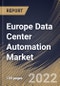 Europe Data Center Automation Market Size, Share & Industry Trends Analysis Report By Component, By Operating Environment, By End User, By Country and Growth Forecast, 2022 - 2028 - Product Thumbnail Image