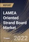 LAMEA Oriented Strand Board Market Size, Share & Industry Trends Analysis Report By Application, By Grade, By End User, By Country and Growth Forecast, 2022 - 2028 - Product Thumbnail Image