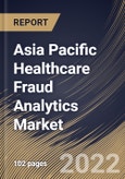 Asia Pacific Healthcare Fraud Analytics Market Size, Share & Industry Trends Analysis Report By Delivery Model, By Application, By End User, By Solution Type, By Country and Growth Forecast, 2022 - 2028- Product Image