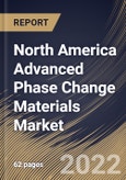 North America Advanced Phase Change Materials Market Size, Share & Industry Trends Analysis Report By Application, By Type, By Country and Growth Forecast, 2022 - 2028- Product Image