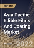 Asia Pacific Edible Films And Coating Market Size, Share & Industry Trends Analysis Report By Application, By Material, By Country and Growth Forecast, 2022 - 2028- Product Image