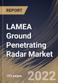LAMEA Ground Penetrating Radar Market Size, Share & Industry Trends Analysis Report By Component, By Offering, By Type, By Application, By Country and Growth Forecast, 2022 - 2028- Product Image