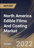 North America Edible Films And Coating Market Size, Share & Industry Trends Analysis Report By Application, By Material, By Country and Growth Forecast, 2022 - 2028- Product Image