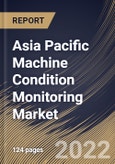 Asia Pacific Machine Condition Monitoring Market Size, Share & Industry Trends Analysis Report By Offering, By Monitoring Technique, By Industry, By Deployment Type, By Monitoring Process, By Country and Growth Forecast, 2022 - 2028- Product Image