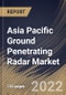 Asia Pacific Ground Penetrating Radar Market Size, Share & Industry Trends Analysis Report By Component, By Offering, By Type, By Application, By Country and Growth Forecast, 2022 - 2028 - Product Thumbnail Image