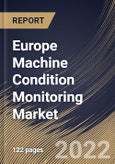 Europe Machine Condition Monitoring Market Size, Share & Industry Trends Analysis Report By Offering, By Monitoring Technique, By Industry, By Deployment Type, By Monitoring Process, By Country and Growth Forecast, 2022 - 2028- Product Image