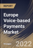Europe Voice-based Payments Market Size, Share & Industry Trends Analysis Report By Component, By Organization Size, By End-use, By Country and Growth Forecast, 2022 - 2028- Product Image