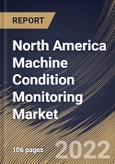 North America Machine Condition Monitoring Market Size, Share & Industry Trends Analysis Report By Offering, By Monitoring Technique, By Industry, By Deployment Type, By Monitoring Process, By Country and Growth Forecast, 2022 - 2028- Product Image
