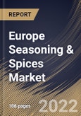 Europe Seasoning & Spices Market Size, Share & Industry Trends Analysis Report By Product, By Spices Type, By Herbs Type, By Form, By Distribution Channel, By Country and Growth Forecast, 2022 - 2028- Product Image