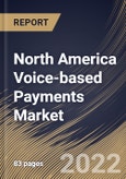 North America Voice-based Payments Market Size, Share & Industry Trends Analysis Report By Component, By Organization Size, By End-use, By Country and Growth Forecast, 2022 - 2028- Product Image
